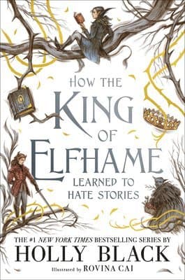Omslag till boken How the King of Elfhame Learned to Hate Stories av Holly Black