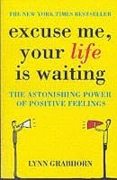 Excuse Me, Your Life is Waiting