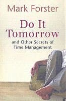 Do It Tomorrow and Other Secrets of Time Management