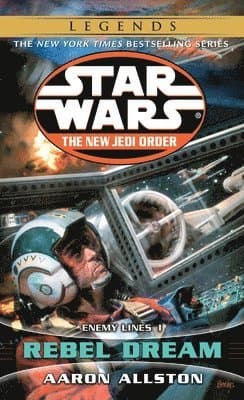 Rebel Dream: Star Wars Legends: Enemy Lines I