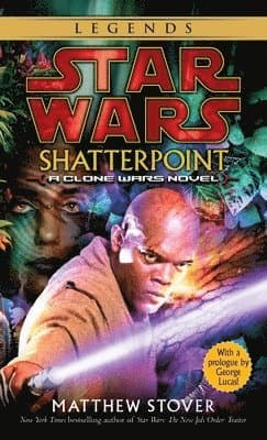 Shatterpoint: Star Wars Legends: A Clone Wars Novel