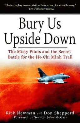 Bury Us Upside Down: The Misty Pilots and the Secret Battle for the Ho CHI Minh Trail