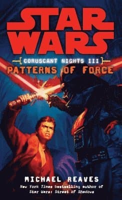 Patterns of Force: Star Wars Legends (Coruscant Nights, Book III)
