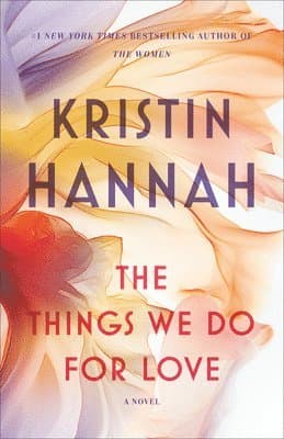 Omslag till boken The Things We Do for Love av Kristin Hannah