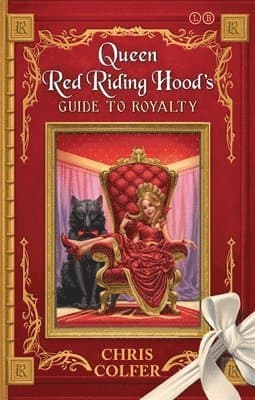 Land of Stories: Queen Red Riding Hood's Guide to Royalty