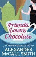 Omslag till boken Friends, Lovers, Chocolate av Alexander McCall Smith