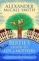 Bertie's Guide to Life and Mothers
