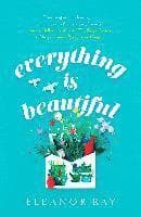 Everything is Beautiful:  'the most uplifting book of the year' Good Housekeeping
