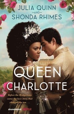Omslag till boken Queen Charlotte: Before the Bridgertons came the love story that changed the ton... av Julia Quinn