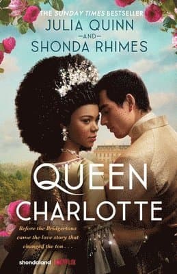 Omslag till boken Queen Charlotte: Before the Bridgertons came the love story that changed the ton... av Julia Quinn