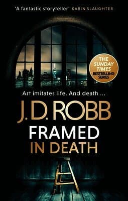 Framed In Death: An Eve Dallas thriller (In Death 61)