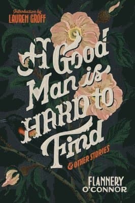 A Good Man Is Hard to Find and Other Stories