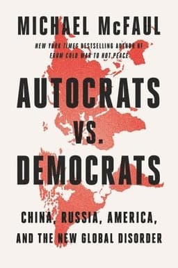 Autocrats vs. Democrats: China, Russia, America, and the New Global Disorder