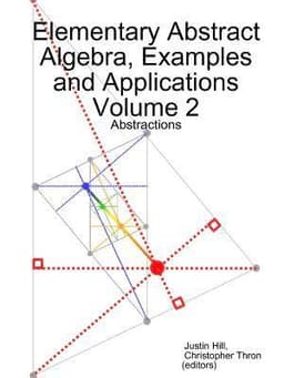 Elementary Abstract Algebra, Examples and Applications Volume 2