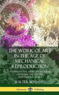 Work of Art in the Age of Mechanical Reproduction