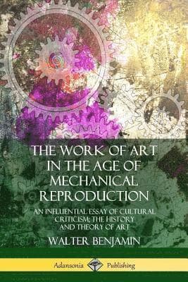 Work of Art in the Age of Mechanical Reproduction