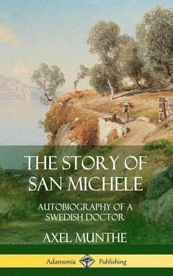 Story of San Michele: Autobiography of a Swedish Doctor (Hardcover)