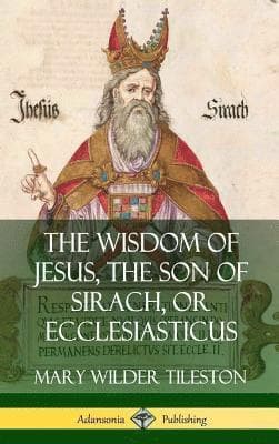 Wisdom of Jesus, the Son of Sirach, or Ecclesiasticus (Hardcover)