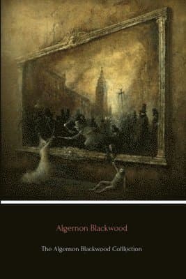 Algernon Blackwood Collection