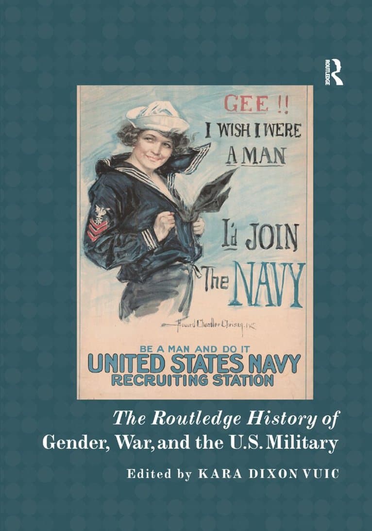 Routledge History of Gender, War, and the U.S. Military