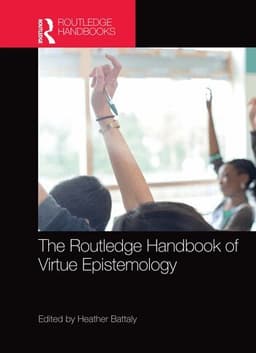 Routledge Handbook of Virtue Epistemology