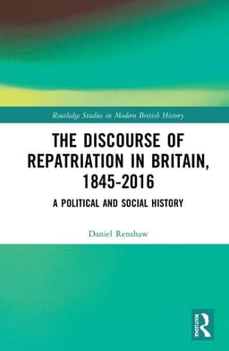 Discourse of Repatriation in Britain, 1845-2016