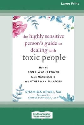 Highly Sensitive Person's Guide to Dealing with Toxic People