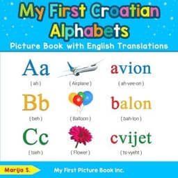 My First Croatian Alphabets Picture Book with English Translations