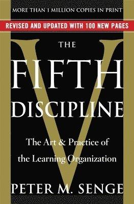The Fifth Discipline: The Art & Practice of the Learning Organization