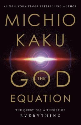 The God Equation: The Quest for a Theory of Everything