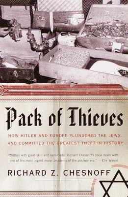 Pack of Thieves: How Hitler and Europe Plundered the Jews and Committed the Greatest Theft in History