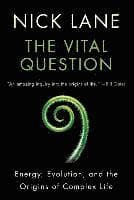 Vital Question - Energy, Evolution, and the Origins of Complex Life