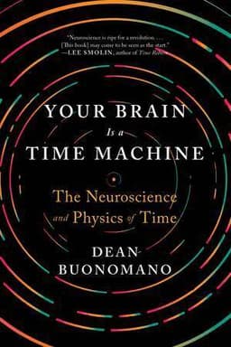 Your Brain Is a Time Machine