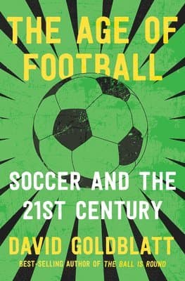 The Age of Football - Soccer and the 21st Century