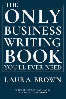 Only Business Writing Book You'll Ever Need