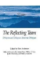 The Reflecting Team: Dialogues and Dialogues about the Dialogues