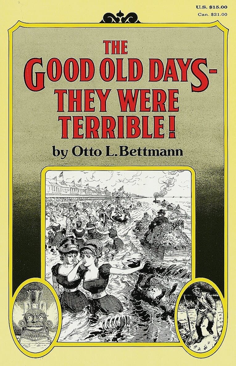 Good Old Days--They Were Terrible!