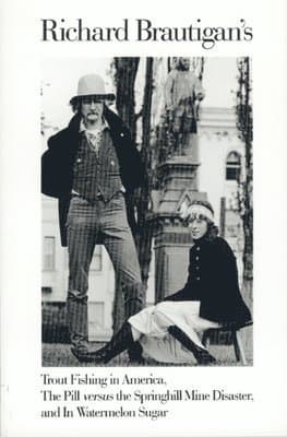 Trout Fishing in America, Pill Vs Springhill Mine Disaster, in Watermelon Sugar