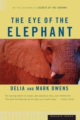 The Eye of the Elephant: An Epic Adventure in the African Wilderness