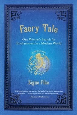 Faery Tale: One Woman's Search for Enchantment in a Modern World