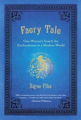 Faery Tale: One Woman's Search for Enchantment in a Modern World