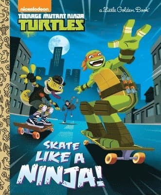 Skate Like a Ninja! (Teenage Mutant Ninja Turtles)