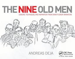 Nine Old Men: Lessons, Techniques, and Inspiration from Disney's Great Animators
