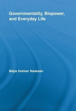 Governmentality, Biopower, and Everyday Life