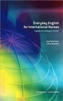 Everyday English for International Nurses : A Guide to Working in the UK