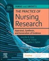 Burns and Grove's The Practice of Nursing Research: Appraisal, Synthesis, and Generation of Evidence