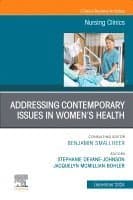 Addressing Contemporary Issues in Women's Health, An Issue of Nursing Clinics