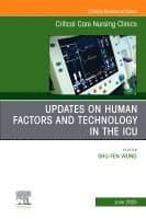 Updates on Human Factors and Technology in the ICU, An Issue of Critical Care Nursing Clinics of North America