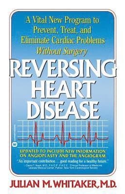 Reversing Heart Disease: A Vital New Program to Help, Treat, and Eliminate Cardiac Problems Without Surgery