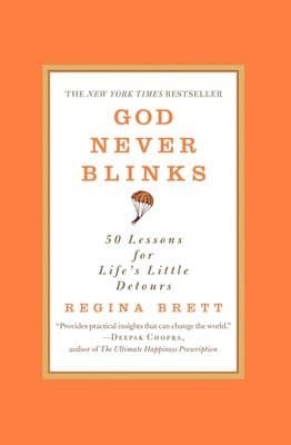 God Never Blinks: 50 Lessons for Life's Little Detours